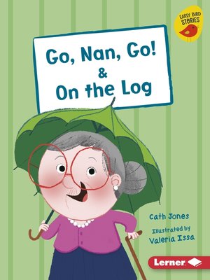 cover image of Go, Nan, Go! & On the Log